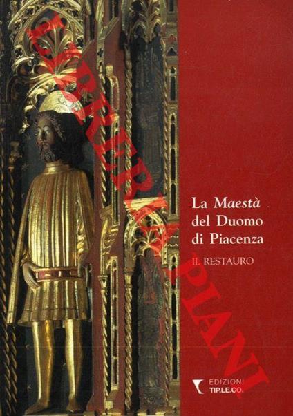 La Maestà del Duomo di Piacenza. Il restauro - Davide Gasparotto - copertina