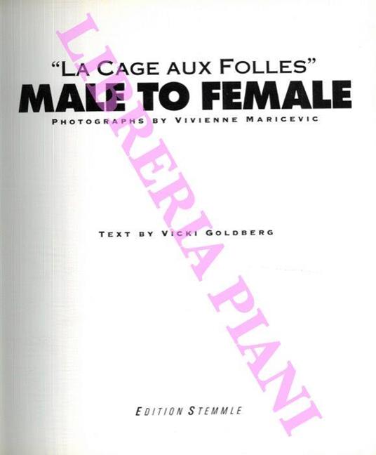 Male to Female - "La Cage aux Folles": Photographs by Vivienne Maricevic - Vicki Goldberg - copertina