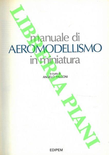 Manuale di aeromodellismo in miniatura - Angelo Falconi - copertina