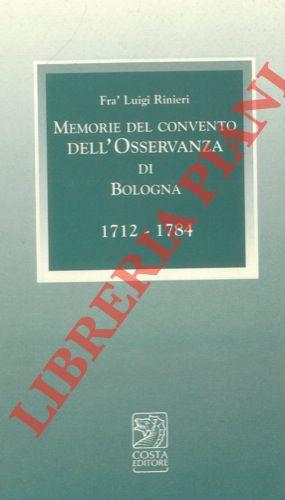 Memorie del Convento dell'Osservanza di Bologna. 1712 - 1784. Con l'aggiunta del Giornale di cose memorabili (1717 - 1773) di frà Pasquale Pasquali. A cura di Marco Poli e Manuela Rubbini - Françoise Rinieri - copertina