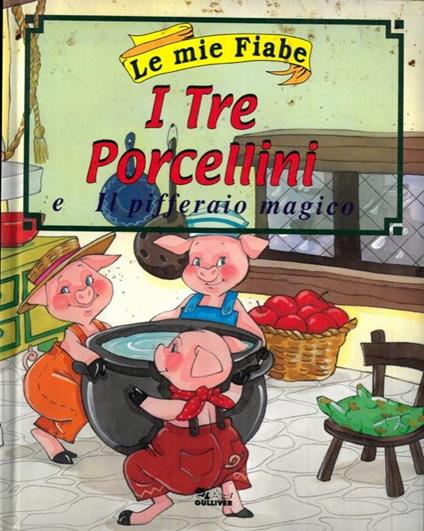 Le mie fiabe. I tre porcellini e il pifferaio magico - copertina