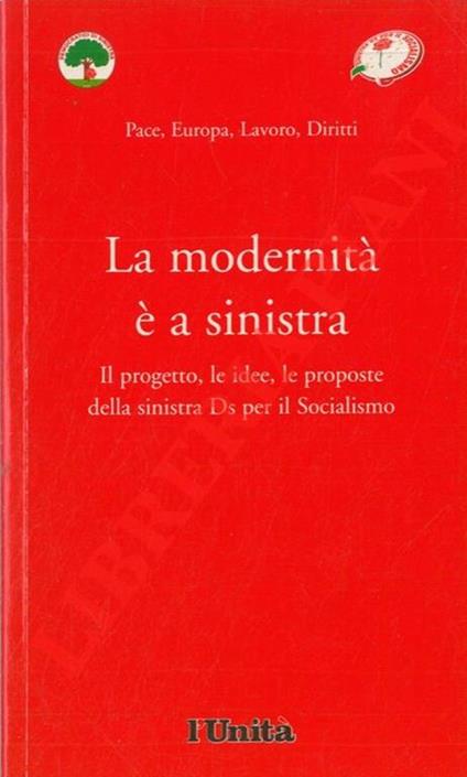La modernità è a sinistra. Il progetto, le idee, le proposte della sinistra Ds per il Socialismo - copertina