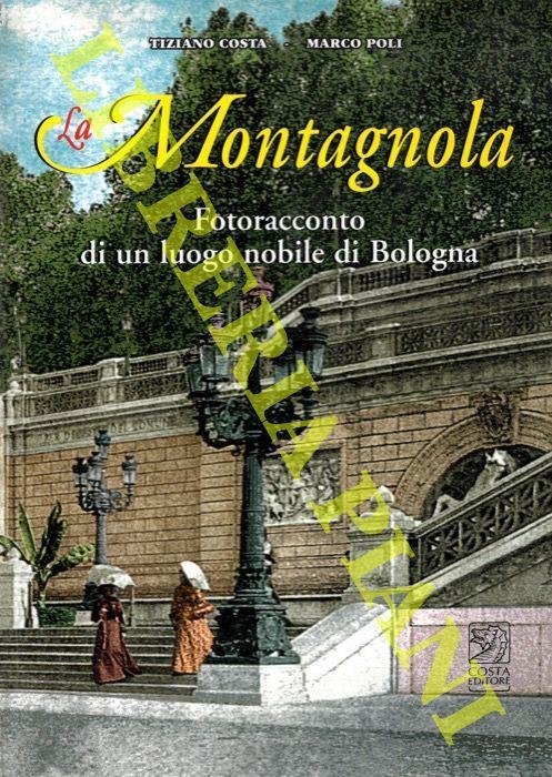 Montagnola. Fotoracconto di un luogo nobile di Bologna - Tiziano Costa - copertina