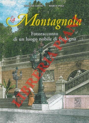 Montagnola. Fotoracconto di un luoigo nobile di Bologna - Tiziano Costa - copertina