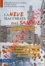 La neve macchiata dal sangue. La oscura e oscurata vicenda degli italiani dipersi in Russia durante la seconda guerrra mondiale con particolare riferimento alla città di Marianopoli