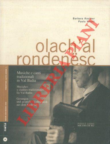 Olach' al rondenesc. Musiche e canti tradizionali in Val Badia. Musighes y cianties tradizionales tla Val Badia. Gesungen und gespielt - Volksmusik aus dem Gadertal