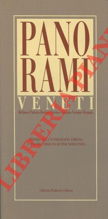 Panorami veneti. Belluno Padova Rovigo Treviso Venezia Verona Vicenza. Storia dell’iconografia urbana e tredici disegni di fine novecento - Davide Banzato - copertina