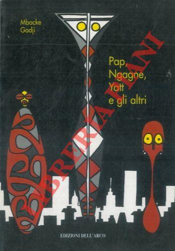 Pap, Ngagne, Yatt e gli altri