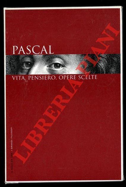 Pascal. Vita, pensiero, opere scelte - Armando Massarenti - copertina