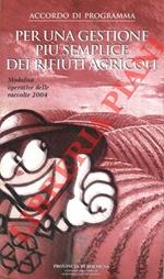 Per una gestione più semplice dei rifiuti agricoli. Accordo di programma. Modalità operative 2004
