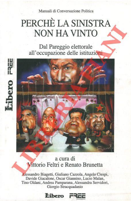 Perchè la sinistra non ha vinto. Dal pareggio elettorale all'occupazione delle istituzioni - Vittorio Feltri - copertina