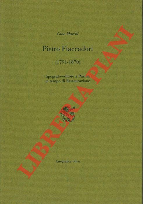 Pietro Fiaccadori (1791 - 1870). Tipografo-editore a Parma in tempo di Restaurazione