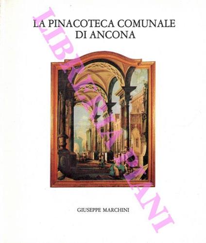 La Pinacoteca Comunale di Ancona - Giuseppe Marchini - copertina