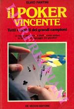 Il poker vincente. Tutti i segreti dei grandi campioni