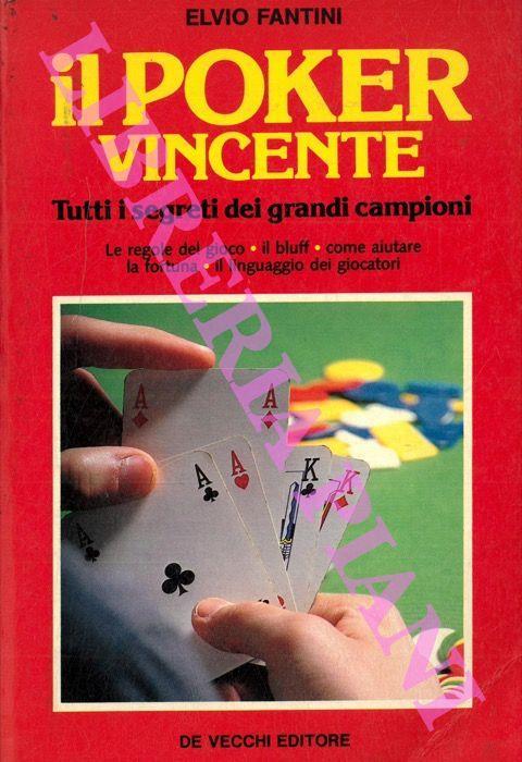 Il poker vincente. Tutti i segreti dei grandi campioni - Elvio Fantini - copertina