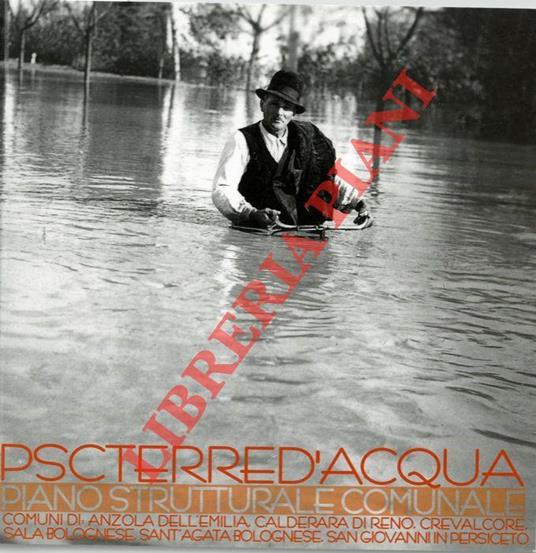 PSC Terre d'acqua. Piano Strutturale Comunale Comuni di Anzola dell'Emilia, Calderara di Reno, Sala Bolognese, Crevalcore, Sant'Agata Bolognese, San Giovanni in Persiceto - copertina