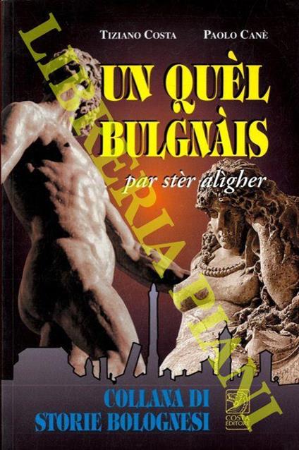 Un quèl bulgnàis par stèr aligher - Tiziano Costa - copertina
