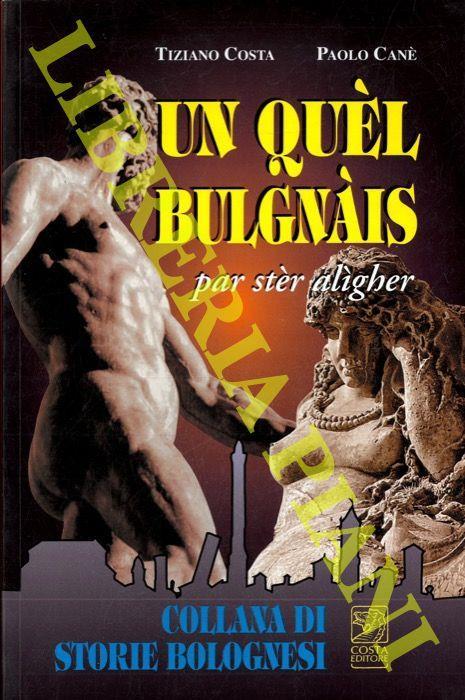 Un quèl bulgnàis par stèr aligher - Tiziano Costa - copertina