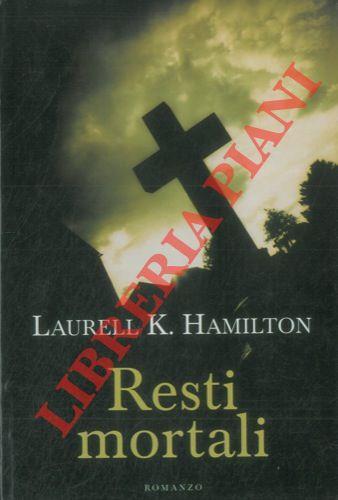 Resti mortali - Laurell K. Hamilton - copertina