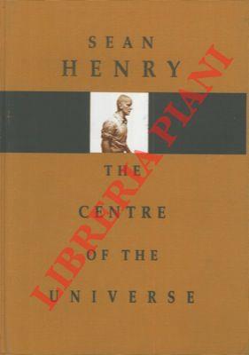 Sean Henry. The Centre of the Universe