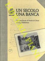 Un secolo una banca Da Cassa Rurale di Prestiti di Chiusi a Banca Valdichiana
