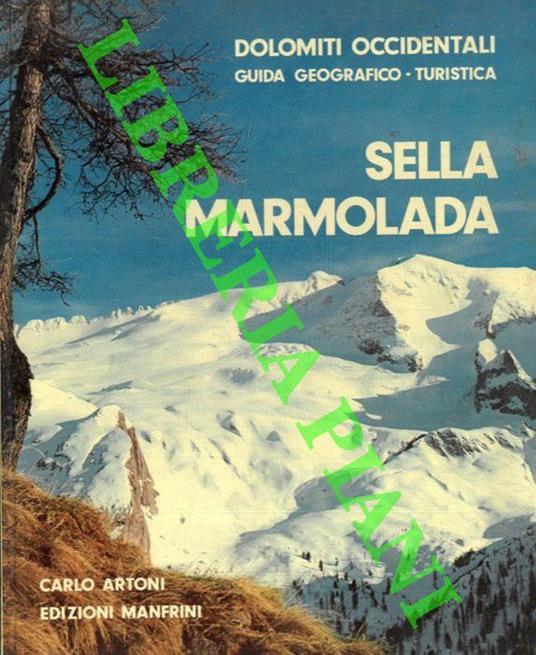 Sella. Marmolada. Dolomiti Occidentali. Guida geografico - turistica - Carlo Artoni - copertina