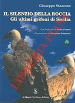 Il silenzio della roccia. Gli ultimi grifoni di Sicilia