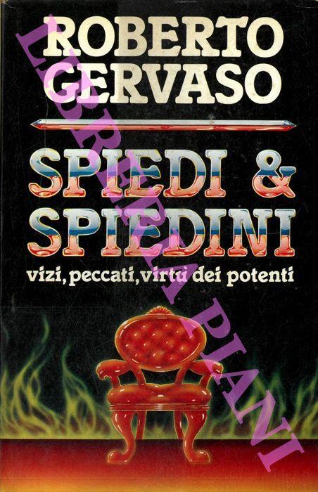 Spiedi e spiedini. Vizi, peccati, virtù dei potenti - Roberto Gervaso - copertina