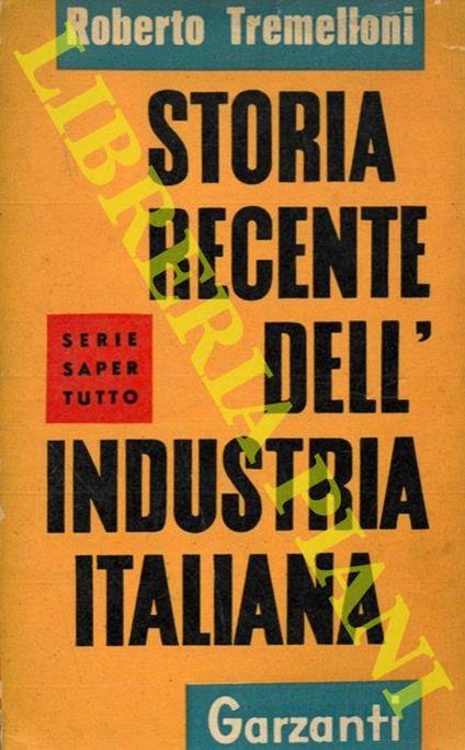 Storia recente dell'industria Italiana - Roberto Tremelloni - copertina