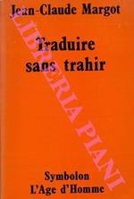 Traduire sans trahir. La thèorie de la traduction et son application aux textes bibliques