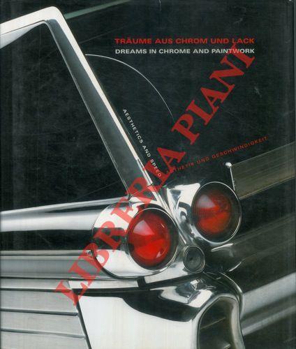 Traume aus Chrom und Lack. Dreams in chrome and paintwork. Asthetik und Geschwindigkeit. Aestetics and speed - copertina
