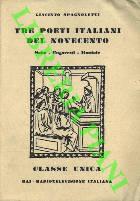 Tre poeti Italiani del Novecento. Saba - Ungaretti - Montale - Giacinto Spagnoletti - copertina
