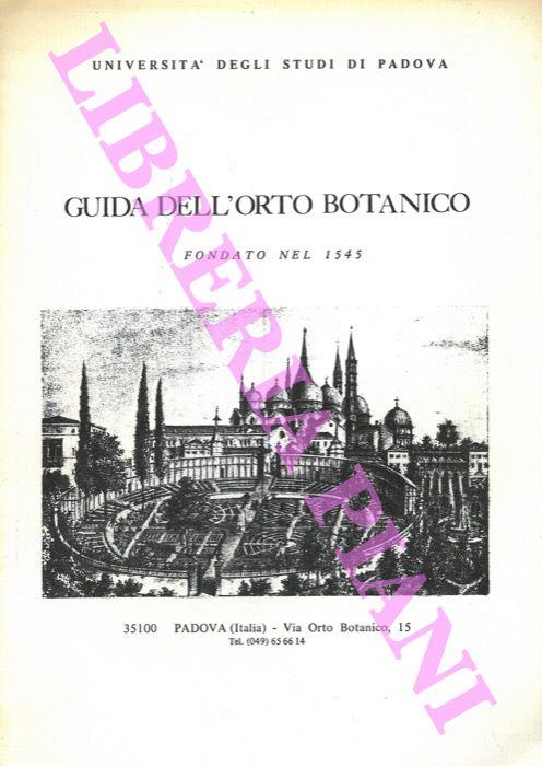 Università degli Studi di Padova. Guida dell'Orto Botanico fondato nel 1545