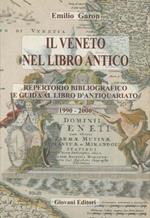 Il Veneto nel libro antico. Repertorio bibliografico e guida al libro d'antiquariato. 1990-2000