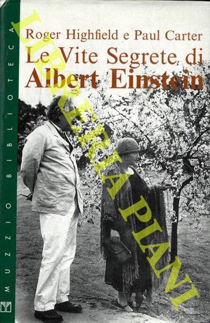 Le vite segrete di Albert Einstein - Roger Highfield,Paul Carter - copertina