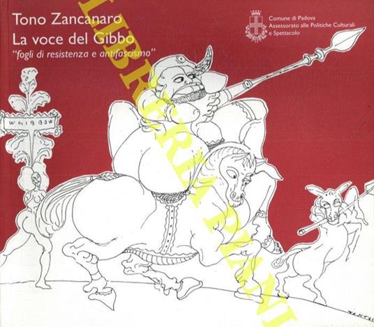 La voce del Gibbo "fogli di resistenza e antifascismo" - Tono Zancanaro - copertina