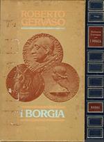 I Borgia. Roberto Gervaso. Rizzoli . 1A Ed. 1976. C. Zds667