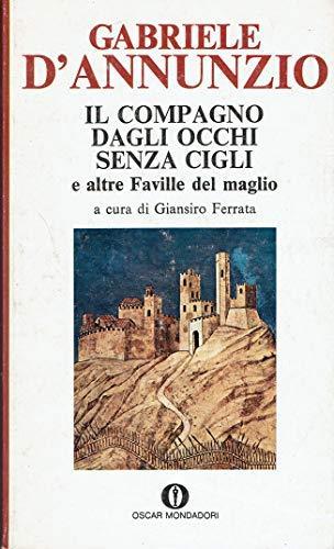 Il compagno dagli occhi senza cigli e altre Faville del maglio - Gabriele D'Annunzio - copertina
