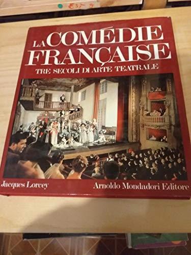 La Comédie Francaise, Tre Secoli Di Arte Teatrale - Jacques Lorcey - copertina
