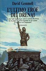ultimo eroe dei Drenai. Il ciclo dei Drenai