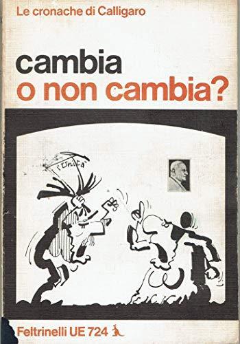 Cambia o non cambia? Le cronache di Calligaro (stampa 1975) - Renato Calligaro - copertina