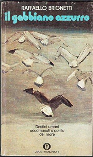 Il gabbiano azzurro ( destini umani accomunati a quello del mare ). Raffaello Brignetti. Oscar mondadori n. 465. 1973 /1 edizione - Raffaello Brignetti - copertina