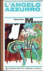 L' angelo azzurro ( Libro ) Heinrich Mann. anno 1966. 1 edizione