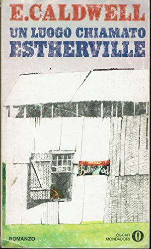 Un luogo chiamato Estherville Mondadori oscar 752 - Erskine Caldwell - copertina