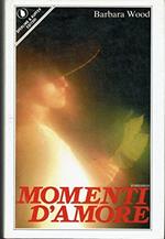 L 3.755 Libro Momenti D'Amore Di Barbara Wood 1984