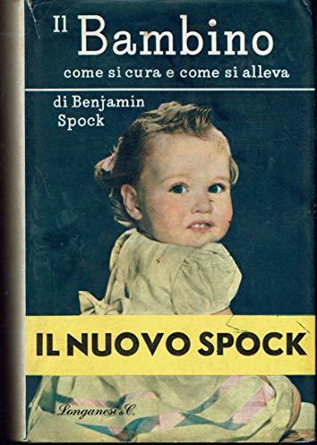 Il bambino, come si cura e come si alleva - Benjamin Spock - copertina