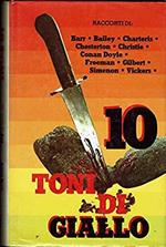 10 Toni di giallo Autori : Barr. Bailey. Charteis _ Chesterton. Chriistie _ Conan Doyle -Freeman. Gilbert _simenon. Vickers