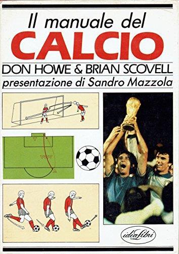 Manuale del calcio. Ediz. illustrata - Don Howe,Brian Scovell - copertina