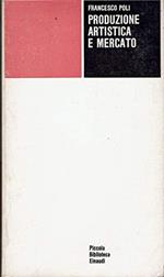 Poli F. PRODUZIONE ARTISTICA E MERCATO