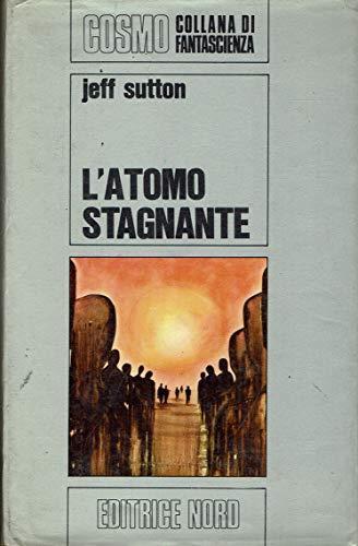 L' Atomo stagnante - Jeff Sutton - copertina